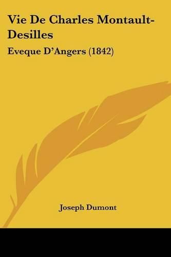 Vie de Charles Montault-Desilles: Eveque D'Angers (1842)