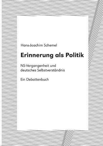 Cover image for Erinnerung als Politik: NS-Vergangenheit und deutsches Selbstverstandnis. Ein Debattenbuch