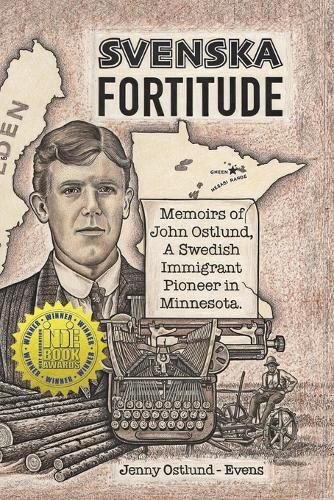 Cover image for Svenska Fortitude: Memoirs of John Ostlund, A Swedish Immigrant Pioneer in Minnesota