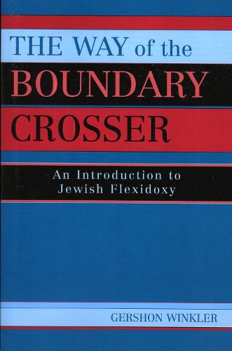 Cover image for The Way of the Boundary Crosser: An Introduction to Jewish Flexidoxy