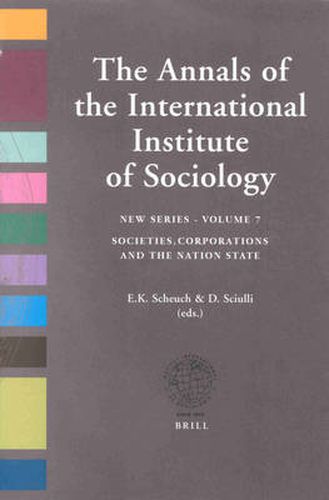 Cover image for Societies, Corporations and the Nation State: The Annals of the International Institute of Sociology - Volume 7