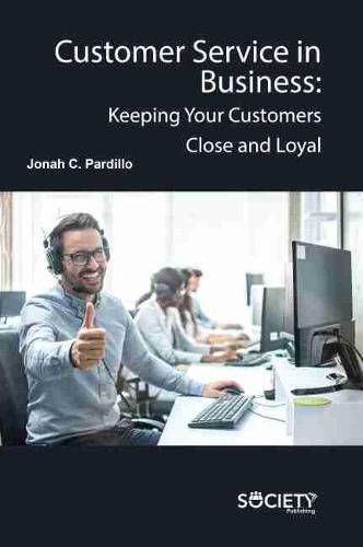 Cover image for Customer Service in Business: Keeping Your Customers Close and Loyal