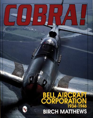 Cover image for Cobra!: The Bell Aircraft Corporation 1934-1946