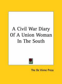 Cover image for A Civil War Diary of a Union Woman in the South