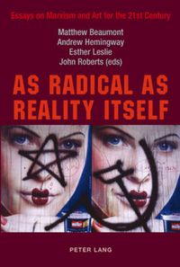 Cover image for As Radical as Reality Itself: Essays on Marxism and Art for the 21st Century