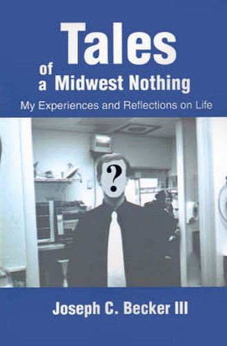 Cover image for Tales of a Midwest Nothing: My Experiences and Reflections on Life