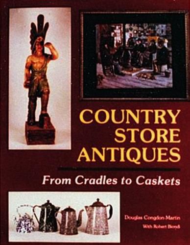 Cover image for Country Store Antiques: From Caskets to Cradles