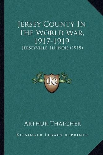 Cover image for Jersey County in the World War, 1917-1919: Jerseyville, Illinois (1919)