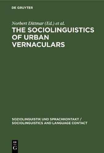 The Sociolinguistics of Urban Vernaculars: Case Studies and their Evaluation