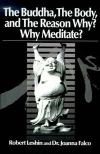 Cover image for The Buddha the Body and the Reason Why?: Why Meditate?