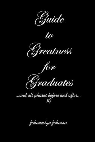 Cover image for Guide to Greatness for Graduates...and all phases before and after...3G