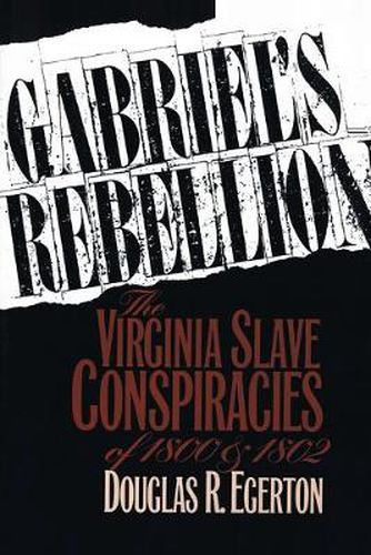 Cover image for Gabriel's Rebellion: The Virginia Slave Conspiracies of 1800 and 1802