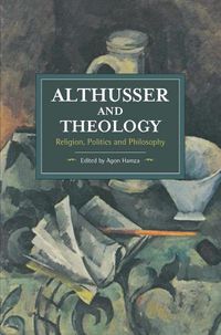 Cover image for Althusser And Theology: Religion, Politics and Philosophy