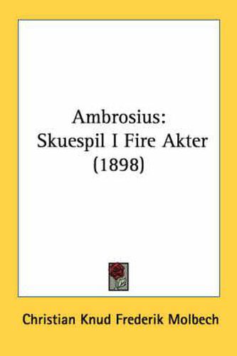 Cover image for Ambrosius: Skuespil I Fire Akter (1898)