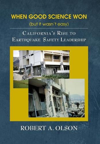 Cover image for When Good Science Won (but it wasn't easy): California's Rise to Earthquake Safety Leadership