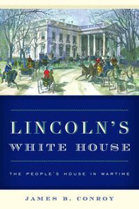 Cover image for Lincoln's White House: The People's House in Wartime