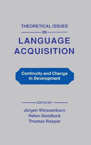 Cover image for Theoretical Issues in Language Acquisition: Continuity and Change in Development