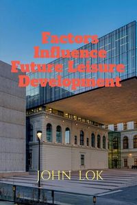 Cover image for Factors Influence Future Leisure Development