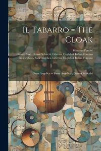 Cover image for Il Tabarro = The Cloak; Suor Angelica = Sister Angelica; Gianni Schicchi