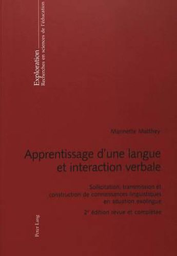 Cover image for Apprentissage d'Une Langue Et Interaction Verbale: Sollicitation, Transmission Et Construction de Connaissances Linguistiques En Situation Exolingue