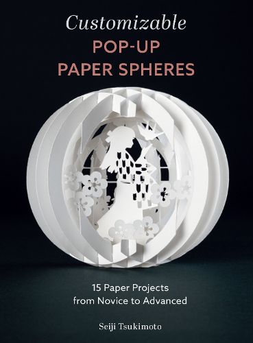 Cover image for Customizable Pop-Up Paper Spheres: 15 Paper Projects from Novice to Advanced