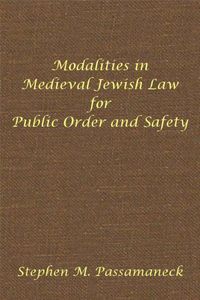 Cover image for Modalities in Medieval Jewish Law for Public Order and Safety: Hebrew Union College Annual Supplements 6