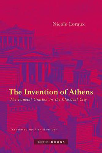 Cover image for The Invention of Athens: The Funeral Oration in the Classical City