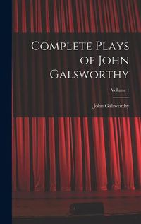 Cover image for Complete Plays of John Galsworthy; Volume 1