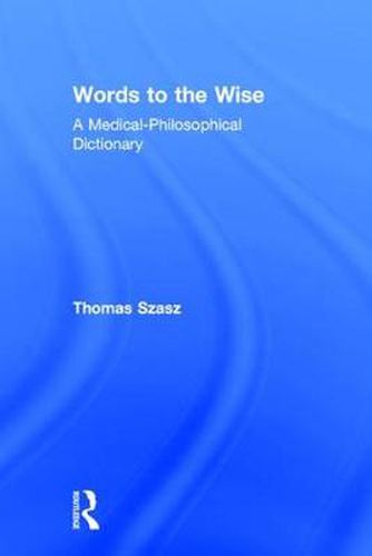 Cover image for Words to the Wise: A Medical-Philosophical Dictionary