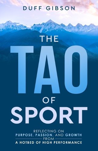Cover image for The Tao of Sport: Reflecting on Purpose, Passion, and Growth from a Hotbed of High Performance