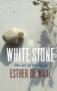 Cover image for The White Stone: The Art of Letting Go