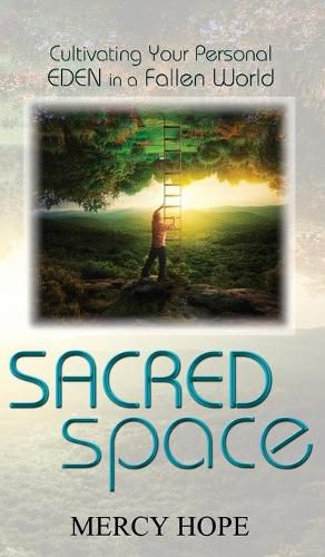 Cover image for Sacred Space: Cultivating Your Personal Eden in a Fallen World