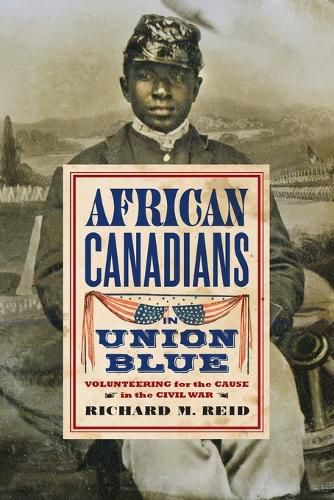 Cover image for African Canadians in Union Blue: Volunteering for the Cause in the Civil War