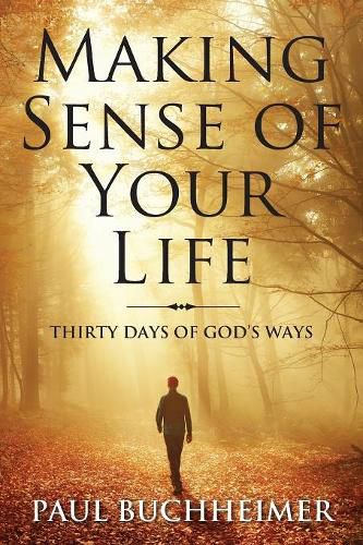 Cover image for Making Sense of Your Life: Thirty Days of God's Ways