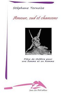 Cover image for Amour, sud et chansons: Piece de theatre pour une femme et un homme