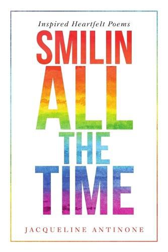 Cover image for Smilin All the Time: Inspired Heartfelt Poems