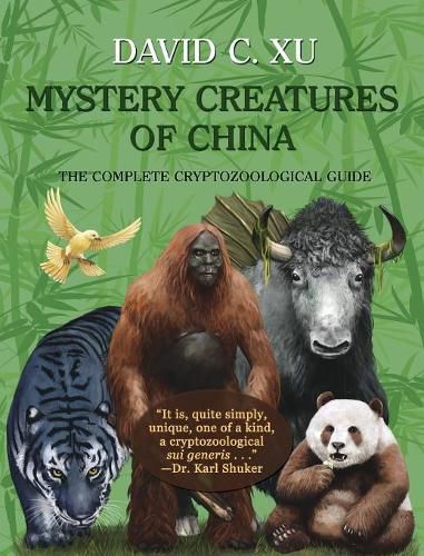 Mystery Creatures of China: The Complete Cryptozoological Guide