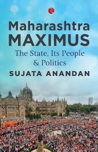 Cover image for MAHARASHTRA MAXIMUS: The State, Its People and Politics