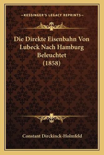 Die Direkte Eisenbahn Von Lubeck Nach Hamburg Beleuchtet (1858)