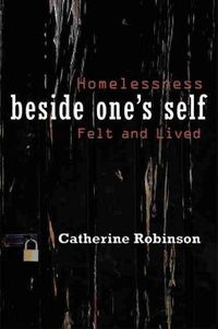 Cover image for Beside One's Self: Homelessness Felt and Lived