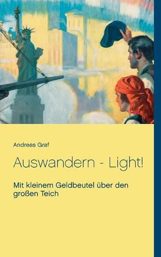 Cover image for Auswandern - Light!: Mit kleinem Geldbeutel uber den grossen Teich