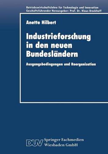 Cover image for Industrieforschung in Den Neuen Bundeslandern: Ausgangsbedingungen Und Reorganisation