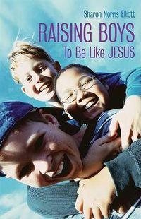 Cover image for Raising Boys to Be Like Jesus