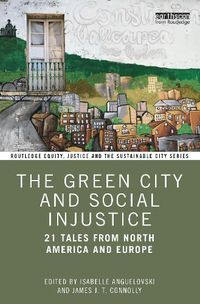 Cover image for The Green City and Social Injustice: 21 Tales from North America and Europe