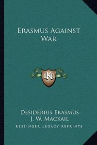 Cover image for Erasmus Against War