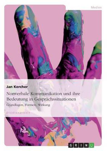 Cover image for Nonverbale Kommunikation und ihre Bedeutung in Gesprachssituationen: Grundlagen, Formen, Wirkung