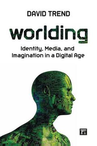 Cover image for Worlding: Identity, Media, and Imagination in a Digital Age: Identity, Media, and Imagination in a Digital Age