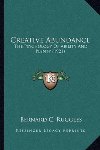 Cover image for Creative Abundance: The Psychology of Ability and Plenty (1921)