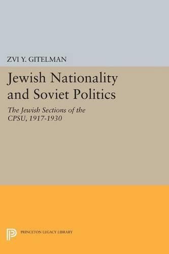 Cover image for Jewish Nationality and Soviet Politics: The Jewish Sections of the CPSU, 1917-1930