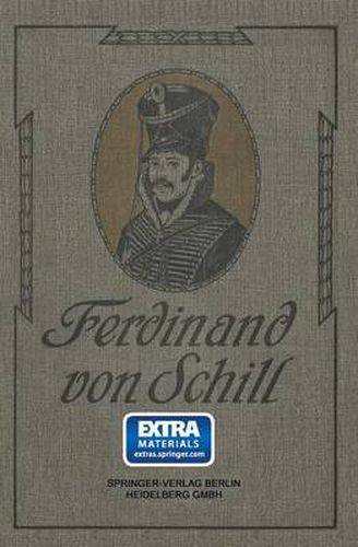 Ferdinand Von Schill: Ein Heldenleben